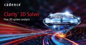 Cadence Clarity 3D Solver 问世，抢攻系统分析与设计市场